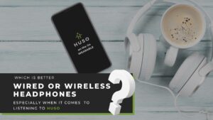 should you use wired or wireless headphones with HUSO? image of huso phone and app with wired headphones