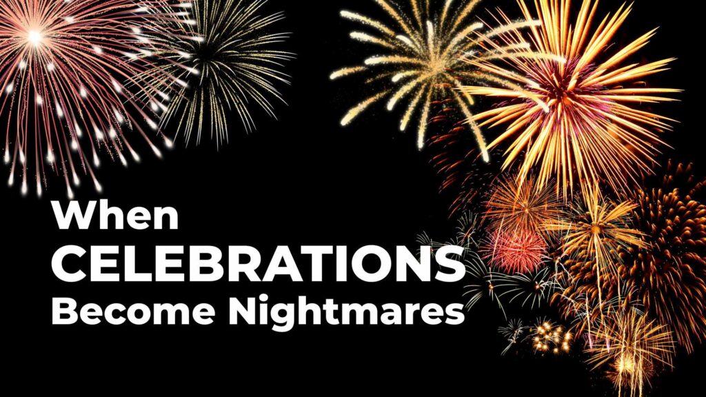 when celebrations become nightmares